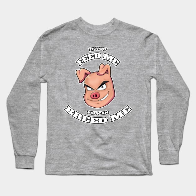 Feed and Breed Long Sleeve T-Shirt by FilthyAnimals